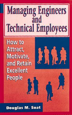 Managing Engineers and Technical Employees de Douglas M. Soat