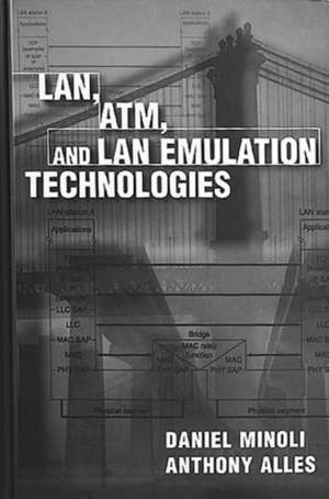 LAN, ATM, and LAN Emulation Technologies de Daniel Minoli