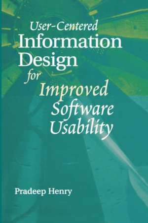 User Centered Information Design for Improved Software Usability de Pradeep Henry