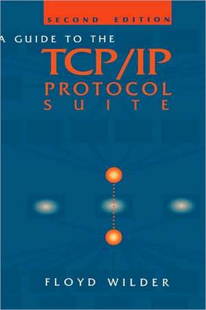 Guide to the TCP/IP Protocol Suite de Floyd Wilder