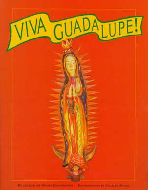 Viva Guadalupe!: The Virgin in New Mexican Popular Art: The Virgin in New Mexican Popular Art de Jacqueline Orsini Dunnington