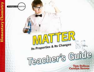 Matter: Its Properties & Its Changes de Tom DeRosa