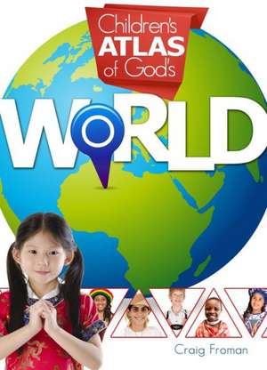 Children's Atlas of God's World de Craig Froman