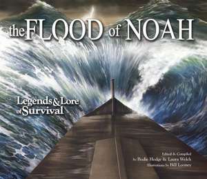 The Flood of Noah: Legends & Lore of Survival de Bodie Hodge