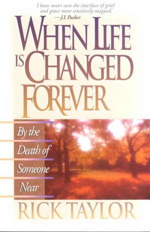 When Life Is Changed Forever de Rick Taylor