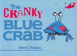 The Cranky Blue Crab: A Tale in Verse de Dawn L. Watkins