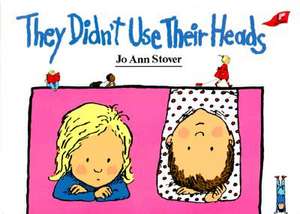 They Didn't Use Their Heads de Jo Ann Stover