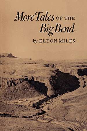 More Tales of the Big Bend de Elton Miles