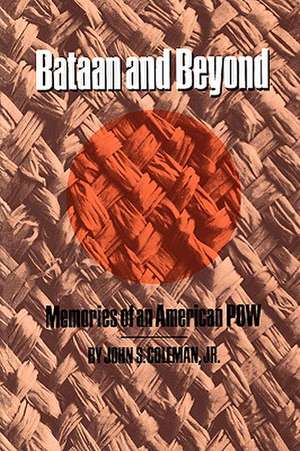 Bataan and Beyond: Memories of an American POW de Jr. Coleman, John S.