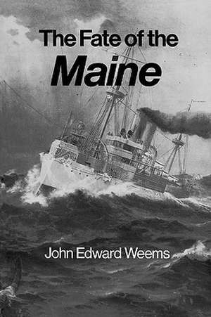 The Fate of the Maine de John Edward Weems