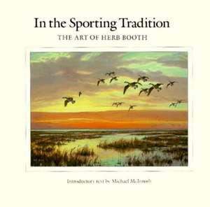 In the Sporting Tradition: The Art of Herb Booth de Herb Booth