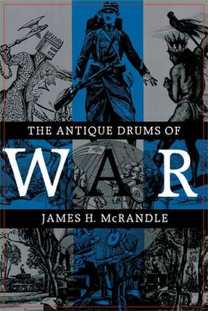 The Antique Drums of War de James H. McRandle