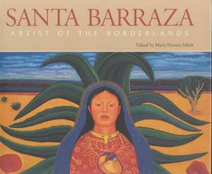 Santa Barraza, Artist of the Borderlands de Maria Herrera-Sobek