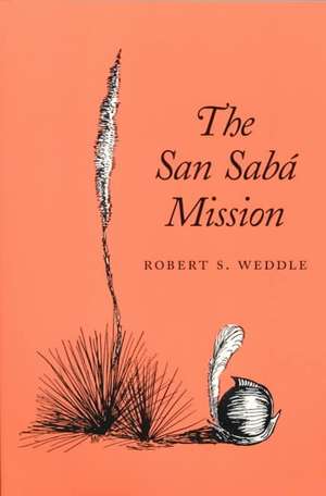 The San Saba Mission de Robert S. Weddle