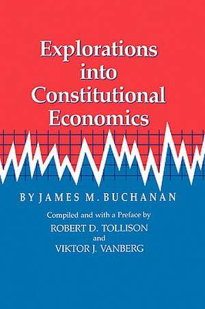 Explorations Into Constitutional Economics de James M. Buchanan