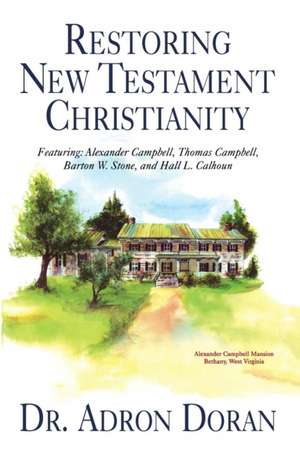 Restoring New Testament Christianity de Adron Doran