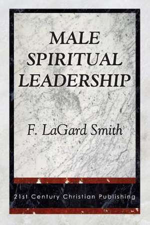 Male Spiritual Leadership de F. Lagard Smith