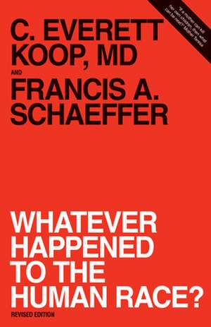 Whatever Happened to the Human Race? (Revised Edition) de Francis A. Schaeffer