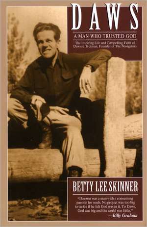 Daws: A Man Who Trusted God de Betty L. Skinner