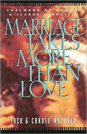 Marriage Takes More Than Love de Jack Mayhall