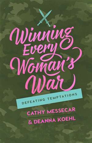 Winning Every Woman's War de Cathy Messecar