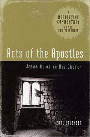 Acts of the Apostles: Jesus Alive in His Church de Earl Lavender