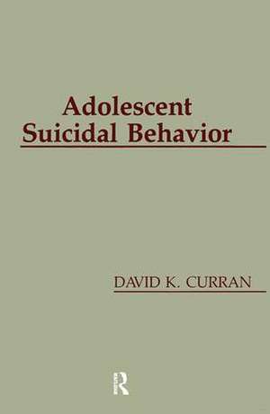 Adolescent Suicidal Behavior de David K. Curran