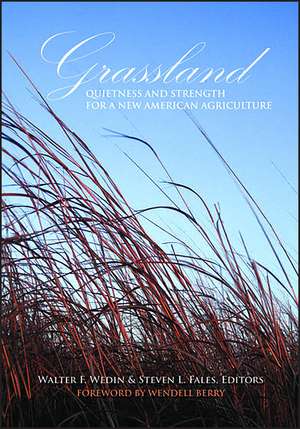 Grassland – Quietness and Strength for a New American Agriculture de Wedin