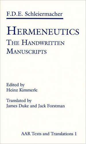 Hermeneutics: The Handwritten Manuscripts de Friedrich D. E. Schleiermacher