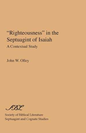 "Righteousness" in the Septuagint of Isaiah de John W. Olley