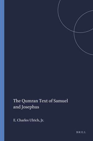 The Qumran Text of Samuel and Josephus de Eugene Charles Ulrich, Jr.