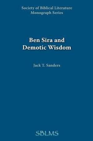 Ben Sira and Demotic Wisdom de Jack T. Sanders