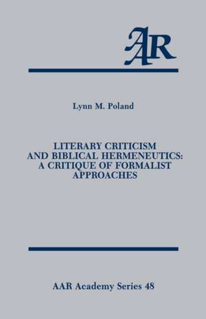 Literary Criticism and Biblical Hermeneutics: A Critique of Formalist Approaches de Lynn M. Poland