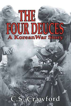 The Four Deuces: A Korean War Story de C. S. Crawford