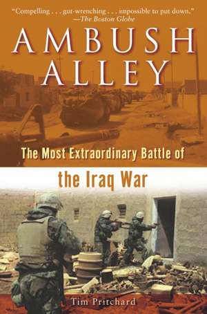 Ambush Alley: The Most Extraordinary Battle of the Iraq War de Tim Pritchard