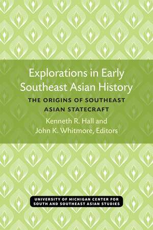 Explorations in Early Southeast Asian History: The Origins of Southeast Asian Statecraft de Kenneth Hall