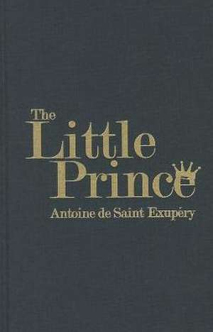 The Little Prince de Antoine De Saint-Exupery