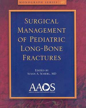 Surgical Management of Pediatric Long-Bone Fractures de Susan Scherl