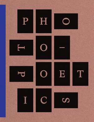 Photo-Poetics: An Anthology de Jennifer Blessing