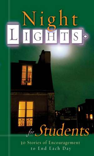 Night Lights for Students: 30 Stories of Encouragement to End Each Day de New Leaf Press