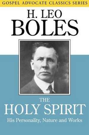 The Holy Spirit: His Personality, Nature and Works de H. Leo Boles