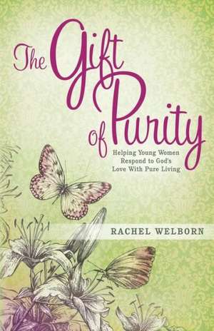 The Gift of Purity de Rachel Welborn