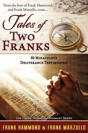 Tale of Two Franks - 40 Miraculous Deliverance Testimonies de Frank Hammond