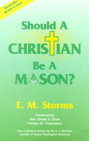 Should a Christian Be a Mason? de E. M. Storms