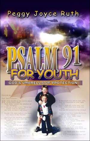 Psalm 91 for Youth de Peggy Joyce Ruth