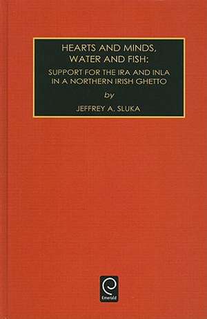 Hearts and Minds, Water and Fish – Support for the IRA and INLA in a Northern Irish Ghetto de Jeffrey A. Sluka