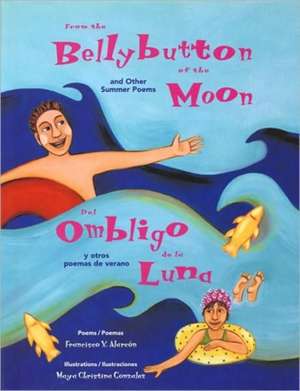 From The Bellybutton Of The Moon / del Ombligo de la Luna: And Other Summer Poems / Y Otras Poemas de Verano de Francisco X. Alarcon