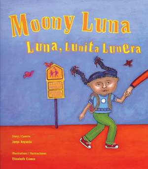 Moony Luna: Luna, Lunita Lunera de Jorge Argueta