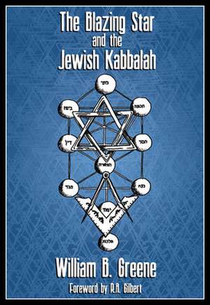 The Blazing Star and the Jewish Kabbalah: With Footnotes by a Master of the Wisdom de William B. Greene