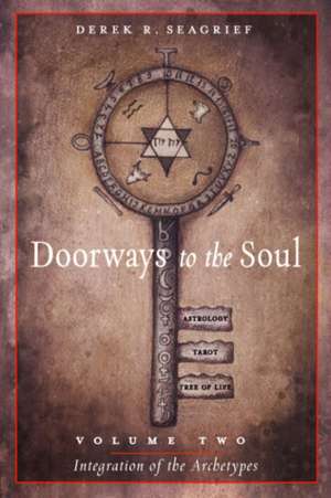 Doorways to the Soul, Volume Two: Integration of the Archetypes de Derek R. (Derek R. Seagrief) Seagrief